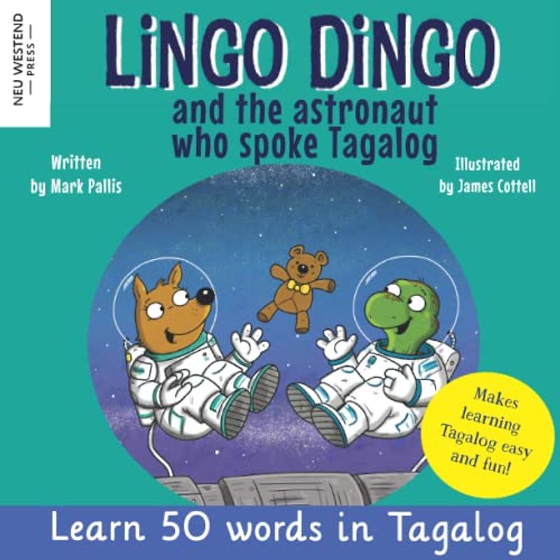 Lingo Dingo and the astronaut who spoke Tagalog: Laugh as you learn Tagalog kids book; learn tagalog for kids; learning tagalog books for kids; ... filipino; tagalog words for kids children