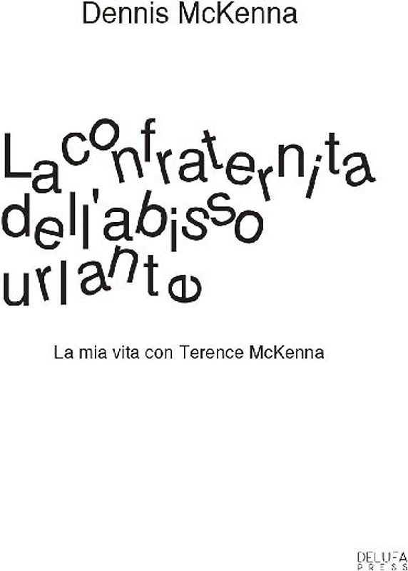 La confraternita dell'abisso urlante. La mia vita con Terence McKenna