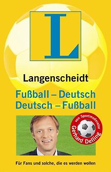Langenscheidt Fußball-Deutsch/Deutsch-Fußball. Für Fans und solche, die es werden wollen