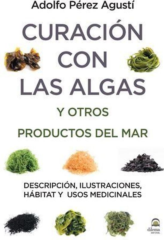 Curación con algas y otros productos del mar : descripción, ilustraciones, hábitat y usos medicinales