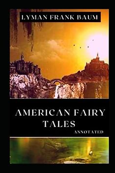 American Fairy Tales Annotated