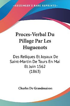 Proces-Verbal Du Pillage Par Les Huguenots