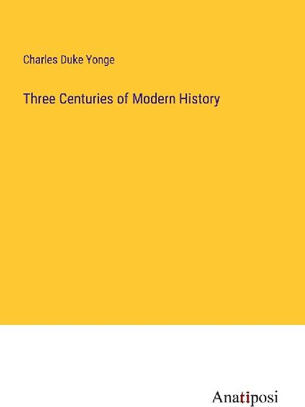 Three Centuries of Modern History