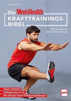 Die MEN'S HEALTH Krafttrainings-Bibel