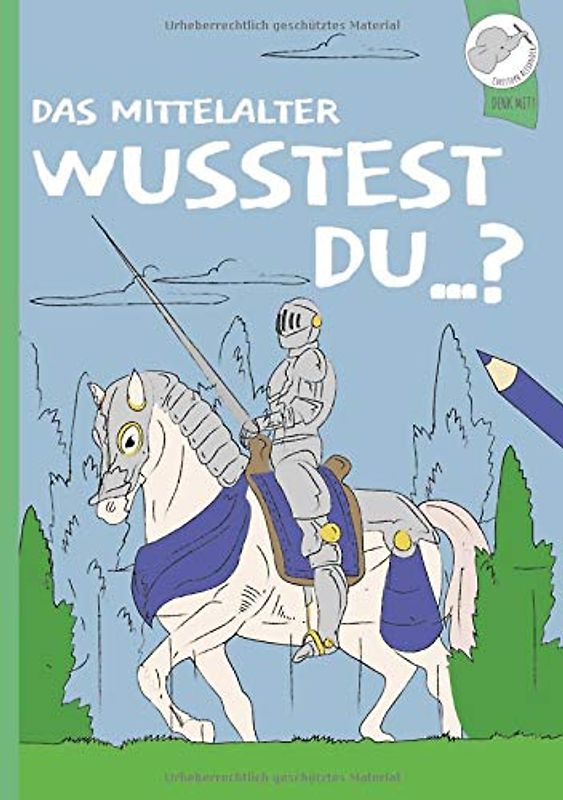 Wusstest du...?: DAS Mittelalter-Malbuch mit Mehrwert!