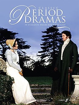 Classic Period Dramas: 14 Evocative Solo Piano Pieces from Classic Feature Films, Including Pride & Prejudice, Becoming Jane, Emma and Brides (Faber Edition)