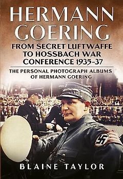Hermann Goering: From Secret Luftwaffe to Hossbach War Conference 1935-37