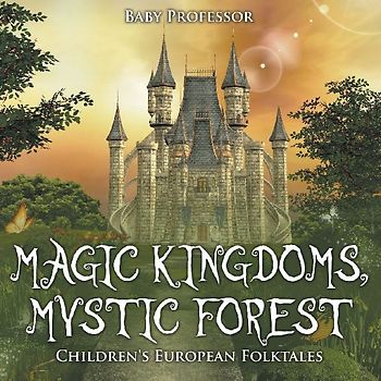 Magic Kingdoms, Mystic Forest | Children's European Folktales