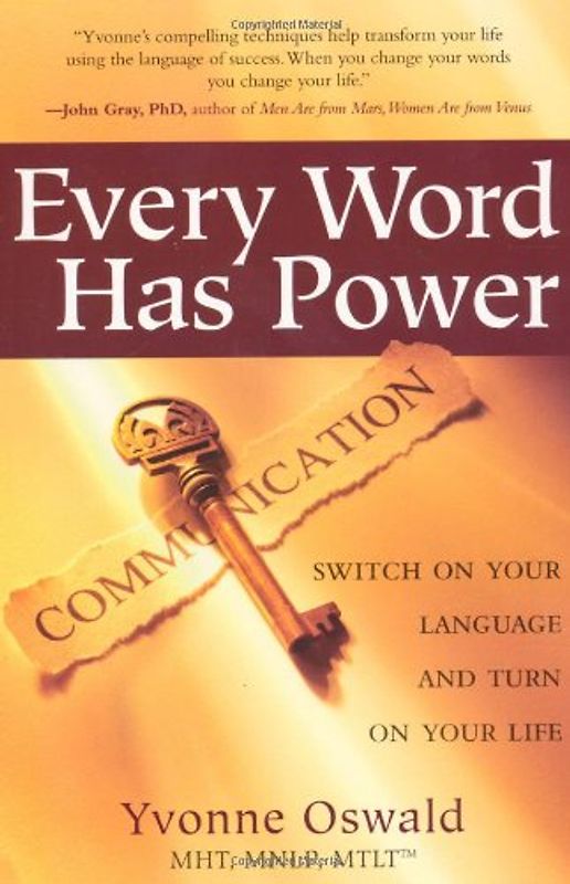 Every Word Has Power: Switch on Your Language and Turn on Your Life - Yvonne Oswald