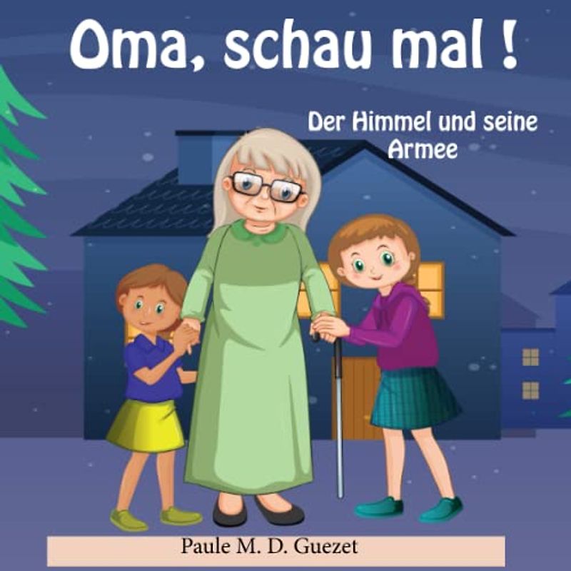 Oma, schau mal !: Der Himmel und seine Armee