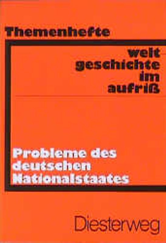 Weltgeschichte im Aufriss / Probleme des deutschen Nationalstaates