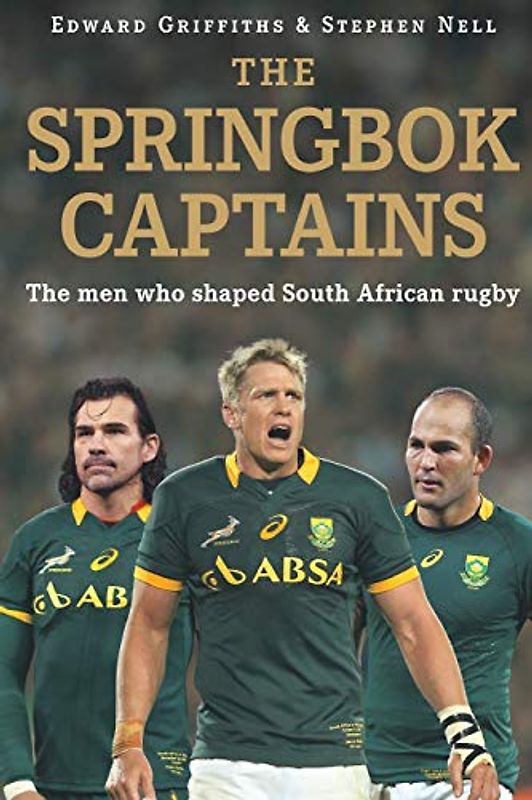 The Springbok Captains: The men who shaped South African rugby