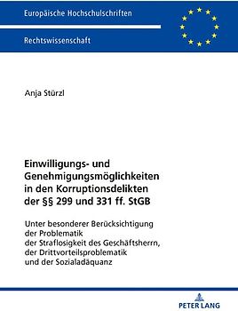 Einwilligungs- und Genehmigungsmöglichkeiten in den Korruptionsdelikten der §§ 299 und 331 ff. StGB