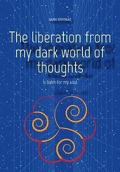 The liberation from my dark world of thoughts