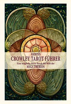 Crowley Tarot Führer Band 1. Eine magische Reise durch die Welt des Mega Therion