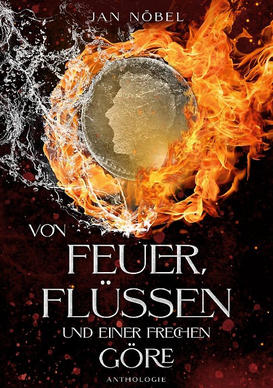 Von Feuer, Flüssen und einer frechen Göre