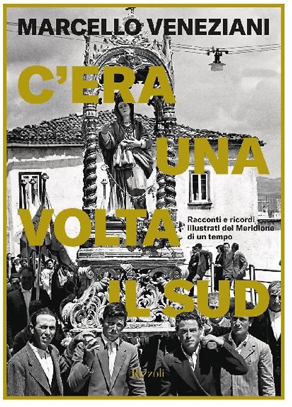 C'era una volta il Sud. Racconti e ricordi illustrati del Meridione di un tempo