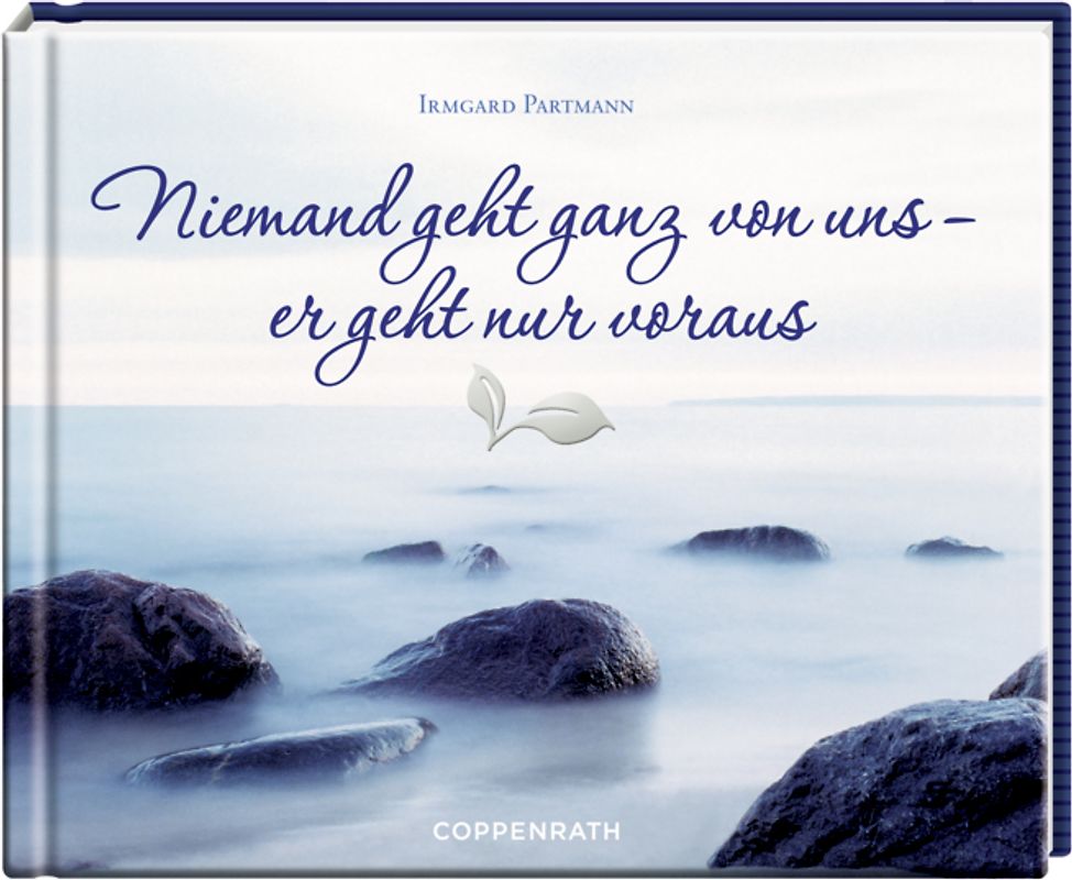 Niemand geht ganz von uns – er geht nur voraus