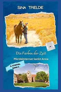 Die Farben der Zeit: Pferdeinternat Sankt Anna - 2. Staffel - Band 4