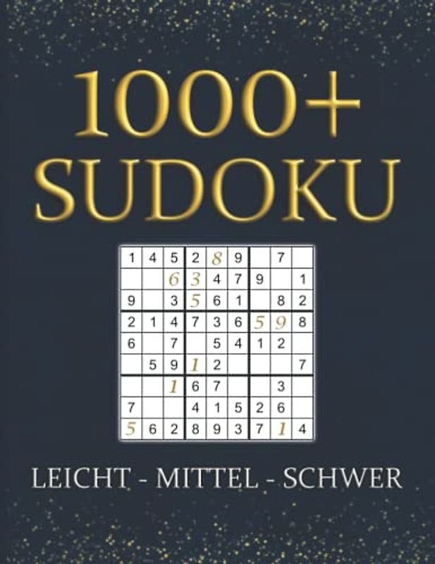 1000+ Sudoku Rätselbuch für Erwachsene: Die beliebtesten 9x9 Sudoku in 5 Schwierigkeitsstufen (Sehr Leicht - Leicht – Mittel – Schwer – Sehr Schwer mit Lösungen)