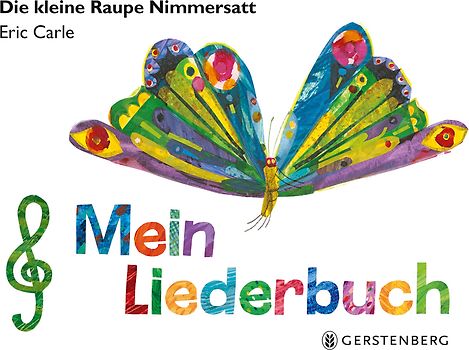 Die kleine Raupe Nimmersatt - Mein Liederbuch