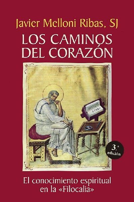 Los caminos del corazón : el conocimiento espiritual en la "Filocalia"