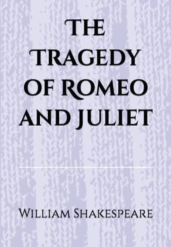 The Tragedy of Romeo and Juliet