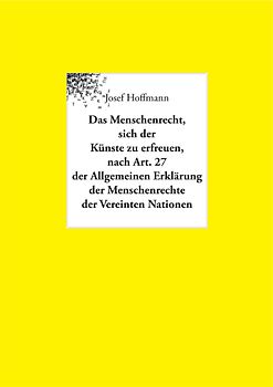 Das Menschenrecht, sich der Künste zu erfreuen, nach Art. 27 der Allgemeinen Erklärung der Menschenrechte der Vereinten Nationen