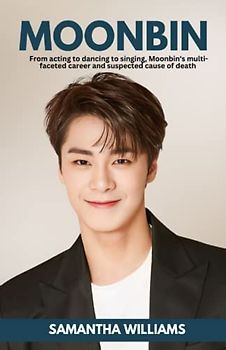 Moonbin: From acting to dancing to singing, Moonbin's multi-faceted career and suspected cause of death