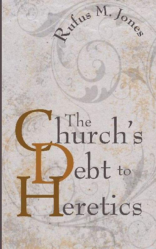 The Church's Debt to Heretics