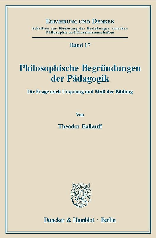 Philosophische Begründungen der Pädagogik.