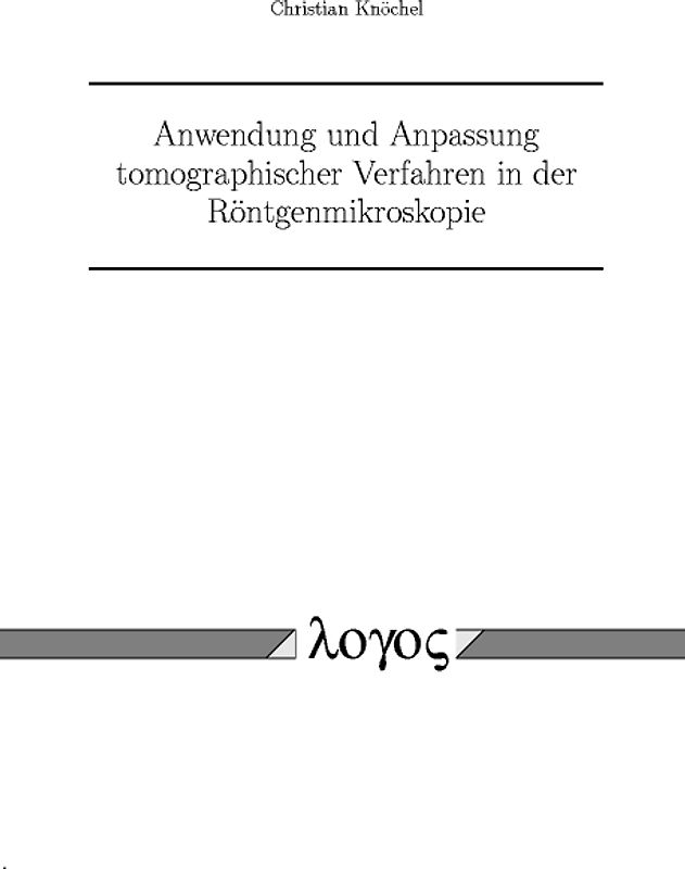 Anwendung und Anpassung tomographischer Verfahren in der Röntgenmikroskopie
