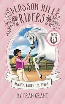 Jessica Takes The Reins (Blossom Hill Riders, Band 2)