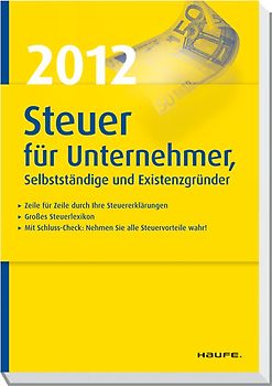 Steuer 2012 für Unternehmer, Selbstständige und Existenzgründer