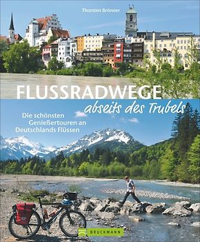 Flussradwege abseits des Trubels