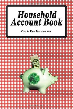 Household Account Book – Keep In View Your Expenses