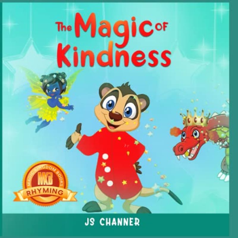 The Magic of Kindness: An exciting rhyming children's book on Kindness, Empathy and Compassion