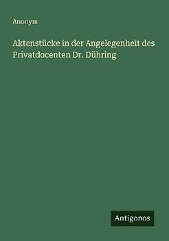 Aktenstücke in der Angelegenheit des Privatdocenten Dr. Dühring
