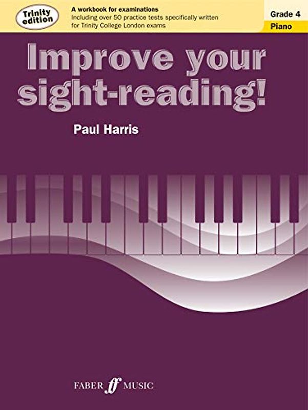 Improve Your Sight-Reading! Trinity Edition Piano Grade 4: A Workbook for Examinations (Faber Edition: Improve Your Sight-Reading)