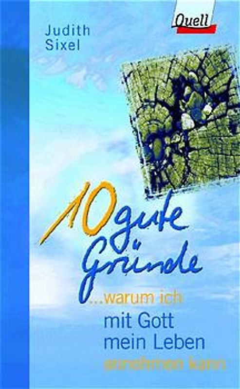 ... warum ich mit Gott mein Leben annehmen kann. (Ed. Quell)