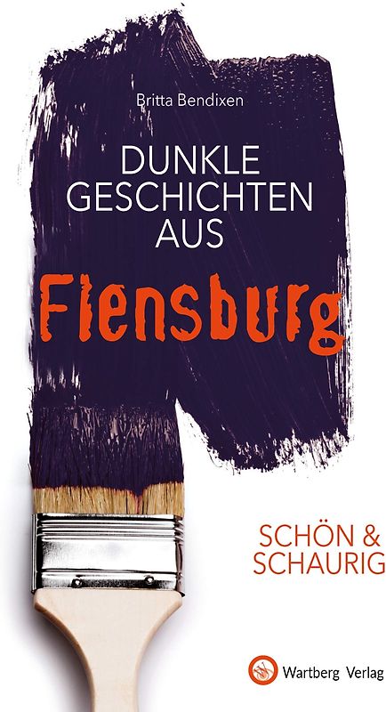 SCHÖN & SCHAURIG - Dunkle Geschichten aus Flensburg
