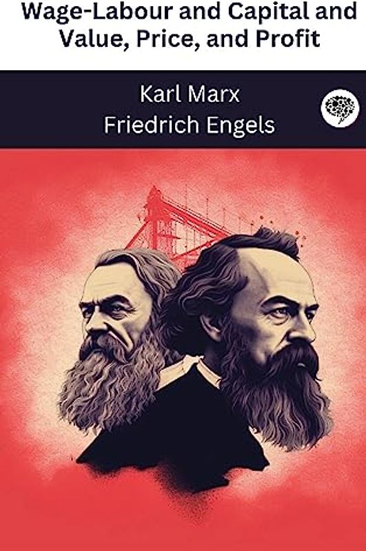 Wage-Labour and Capital and Value, Price, and Profit