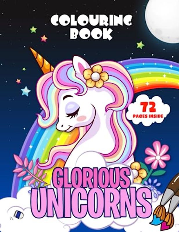 Glorious Unicorns: An Enchanting Colouring Book for Kids, Adults and Seniors – Sparking Imagination, Kindling Inner Magic, and Creating Timeless ... Adventure Filled with Graceful Unicorns