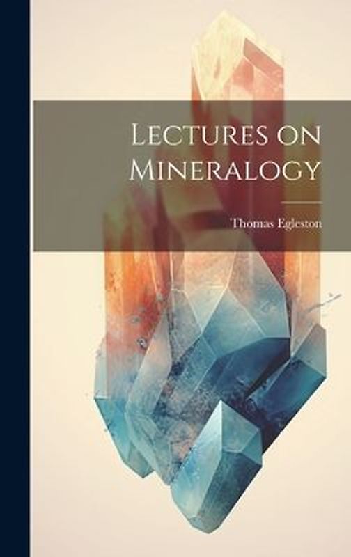 Lectures on Mineralogy