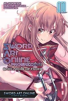 Sword Art Online Progressive Transient Barcarolle, Vol. 1: Sword Art Online Progressive Barcarolle of Froth (Manga)