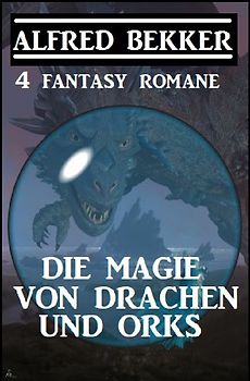 Die Magie von Drachen und Orks: 4 Fantasy Romane