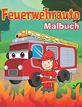 Feuerwehrauto Malbuch: Malbuch Fahrzeuge: LKW-Malbuch für Jungen und Kinder