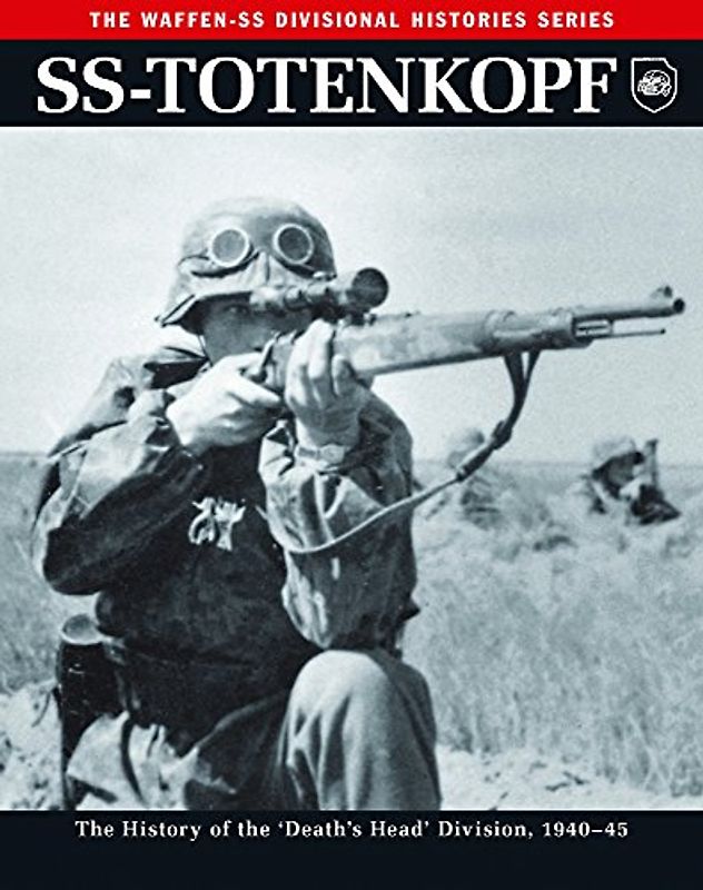 Ss: Totenkopf: The History of the Third Ss Division 1933-45: The History of the 'Death's Head' Division, 1940-45 (Waffen-SS Divisional Histories)