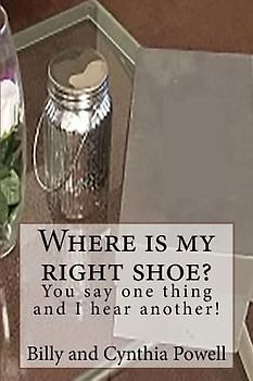 Where is my right shoe/ You say one thing and I hear another!