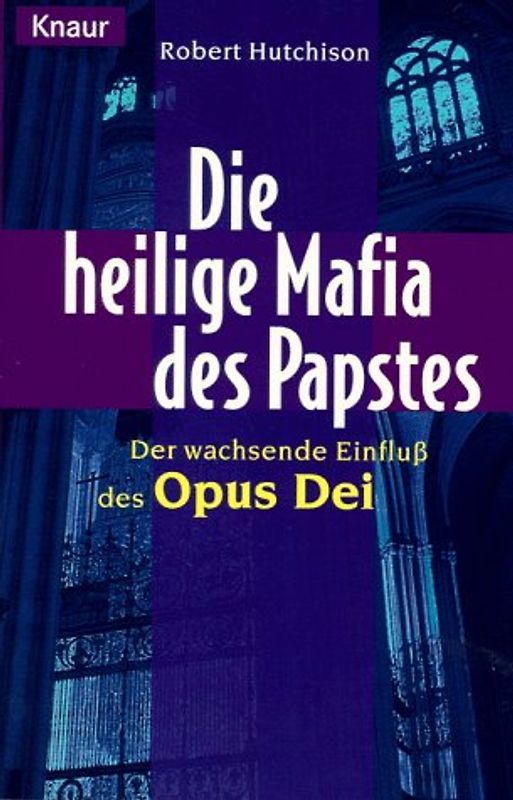 Die heilige Mafia des Papstes. Der wachsende Einfluss des Opus Dei